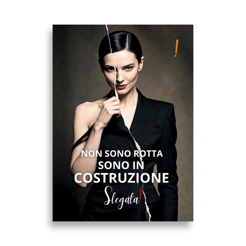 Poster "Non sono rotta. Sono in Costruzione" (V5) - Ancore SLEGATA!
