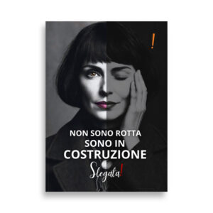 Poster "Non sono rotta. Sono in Costruzione" (V2) - Ancore SLEGATA!