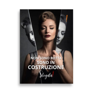 Poster "Non sono rotta. Sono in costruzione" (V4) - Ancore SLEGATA!
