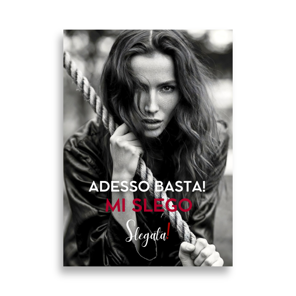 Poster "Adesso basta. Mi slego" (V1) - Ancore SLEGATA!