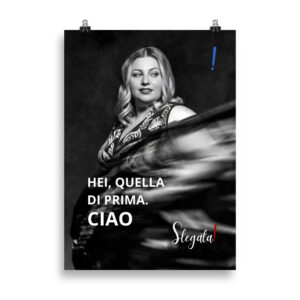 Poster “Hei quella di prima, ciao”  (V1) - Ancore SLEGATA!
