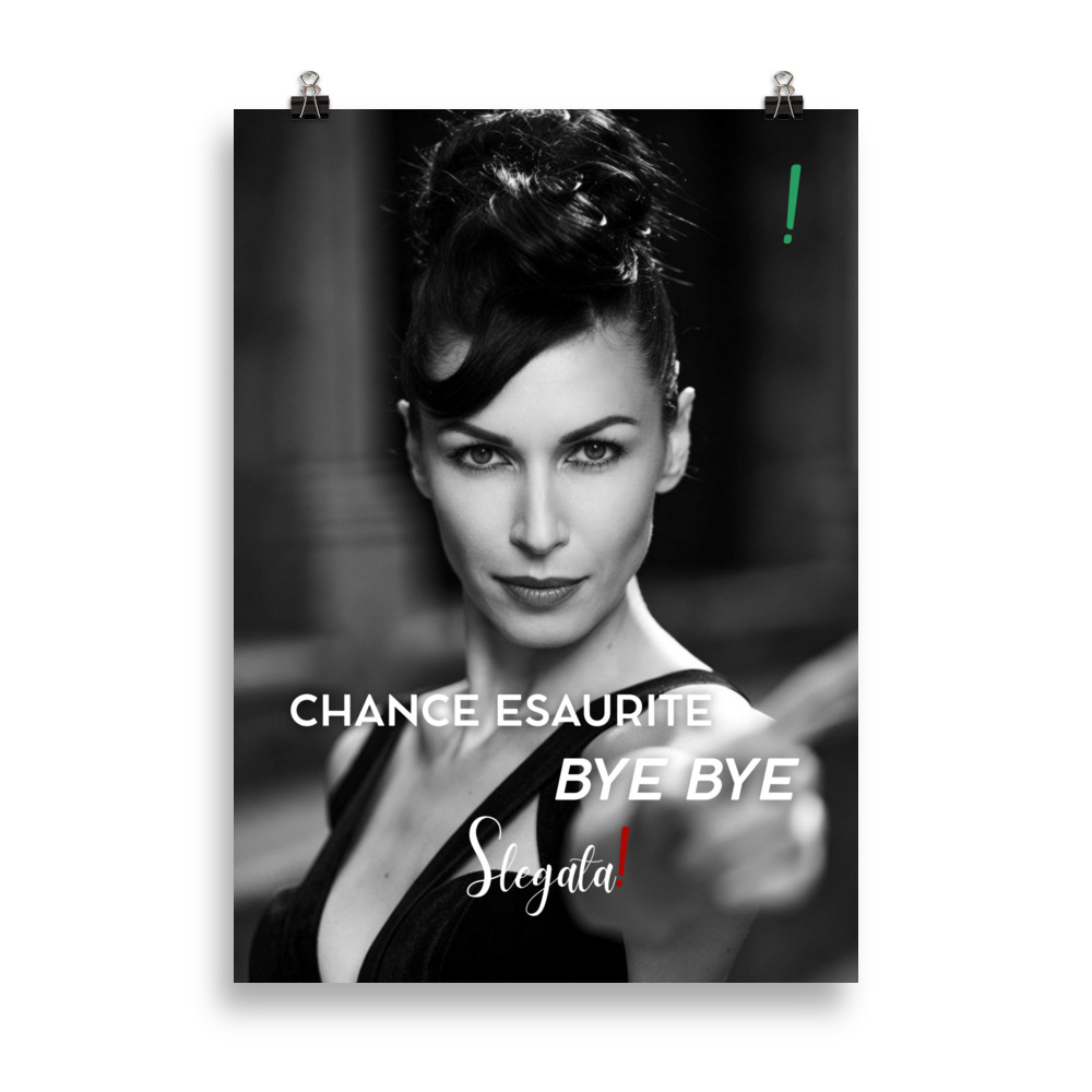 Poster “Chance esaurite. Bye bye.” (V4) - Ancore SLEGATA!
