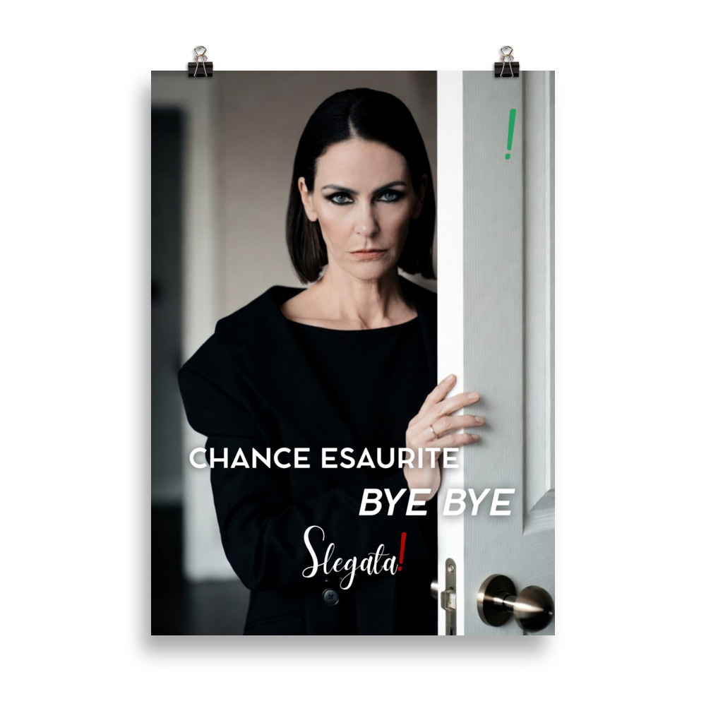 Poster “Chance esaurite. Bye bye. “(V1) - Ancore SLEGATA!