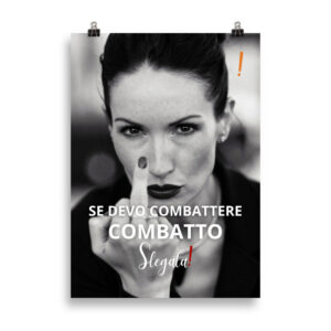 Poster “Se devo combattere combatto “(V1) - Ancore SLEGATA!