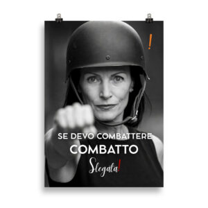 Poster “Se devo combattere combatto “(V5) - Ancore SLEGATA!