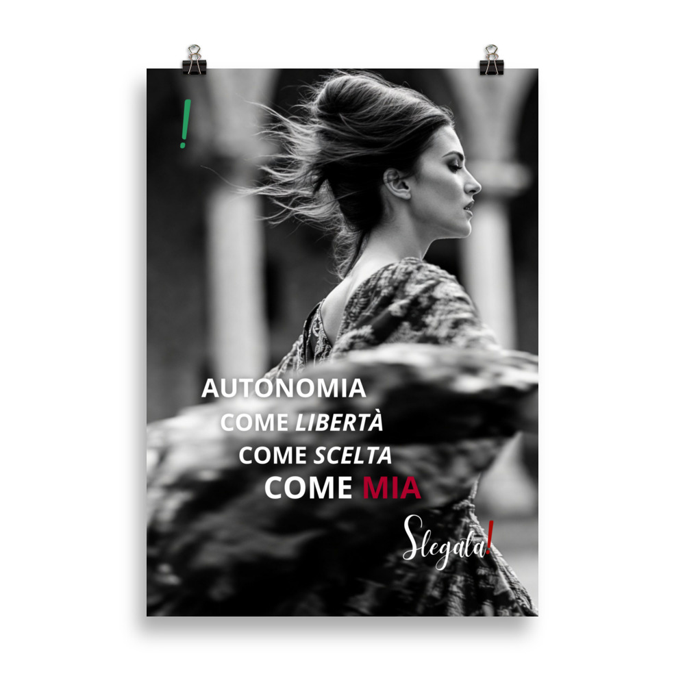 Poster “Autonomia come libertà, come scelta, come mia.” - (V4) - Ancore SLEGATA!