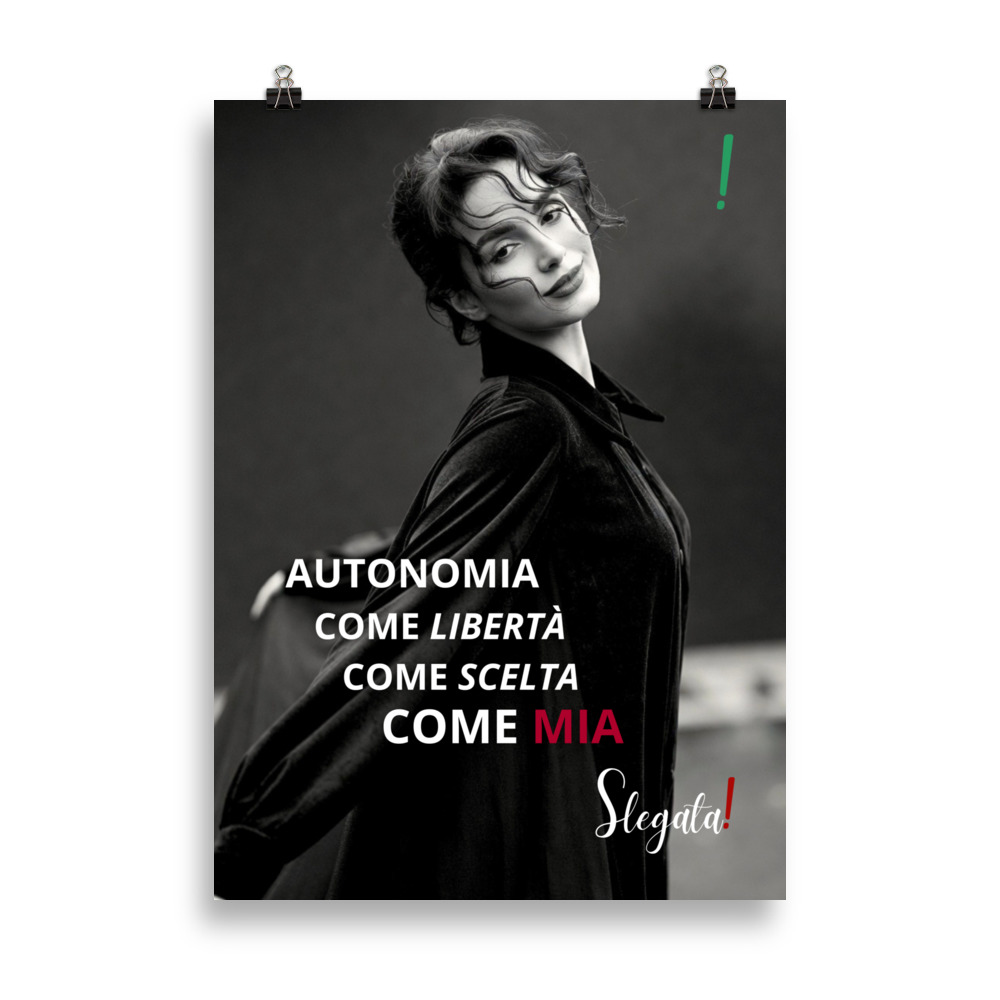 Poster “Autonomia come libertà, come scelta, come mia.” - (V2) - Ancore SLEGATA!