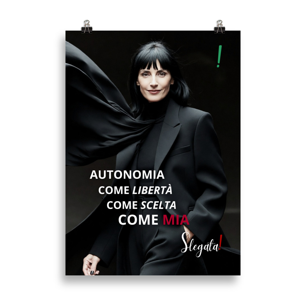 Poster “Autonomia come libertà, come scelta, come mia.” - (V1) - Ancore SLEGATA!