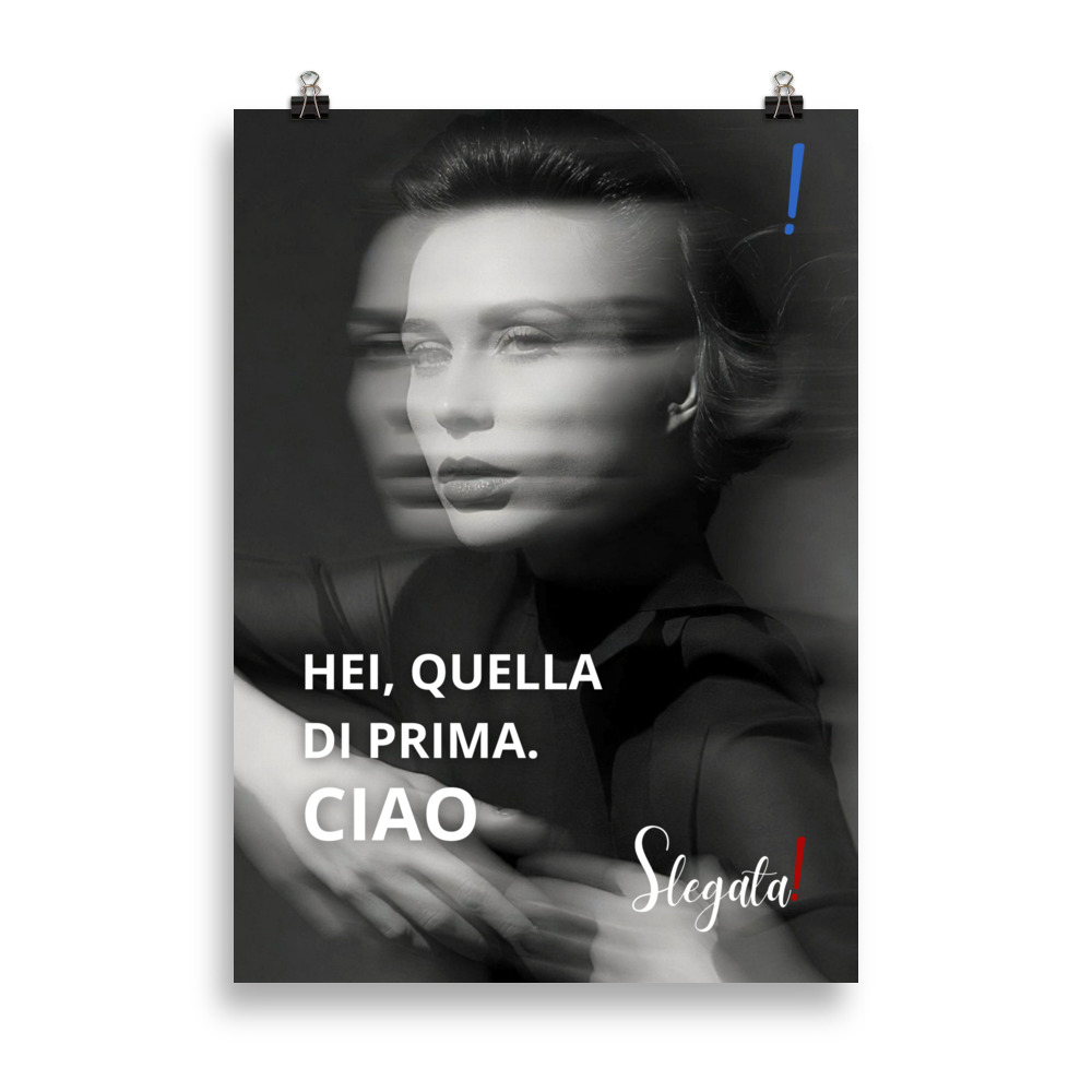 Poster “Hei quella di prima, ciao” (V5) - Ancore SLEGATA!