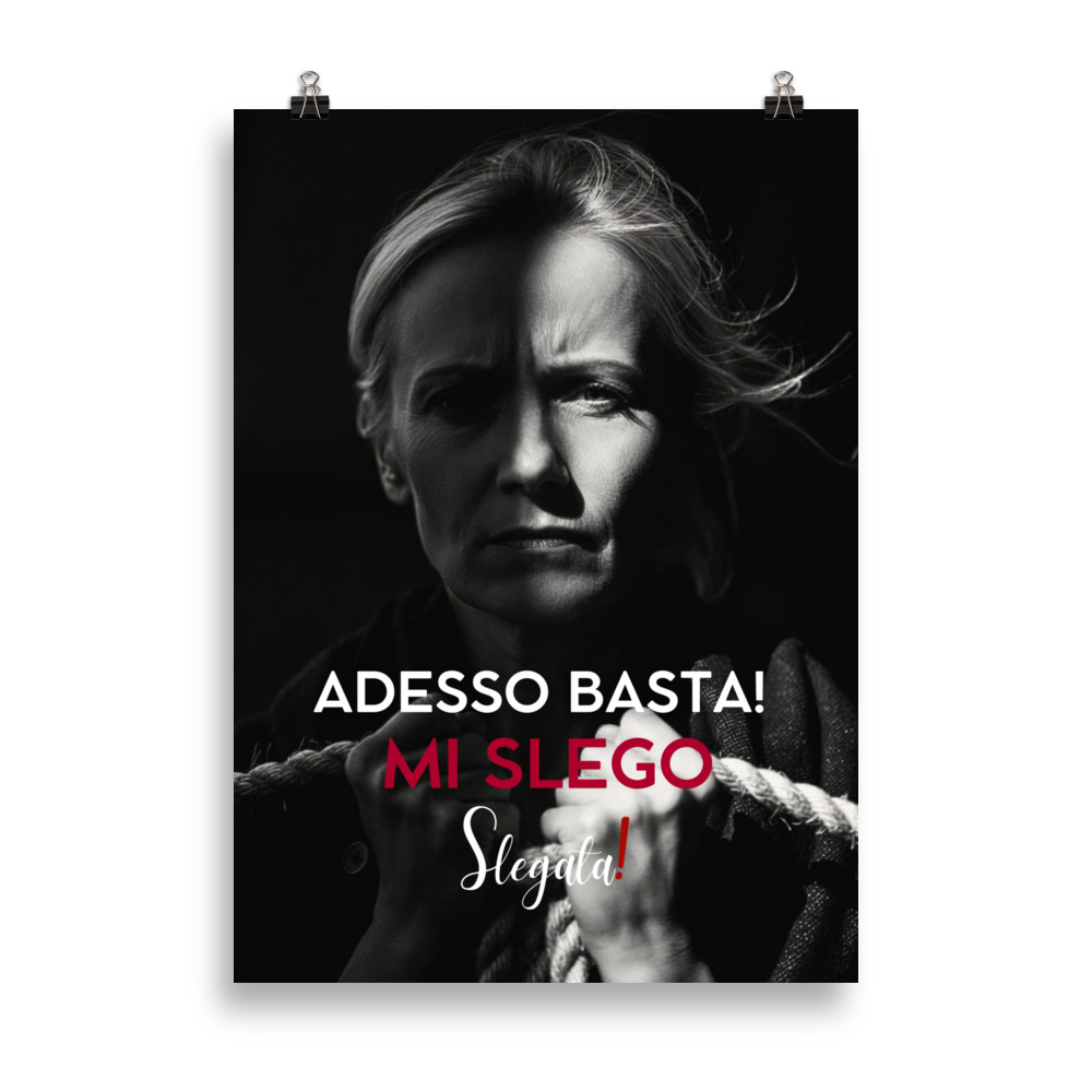 Poster "Adesso basta! Mi slego" (V4) - Ancore SLEGATA!