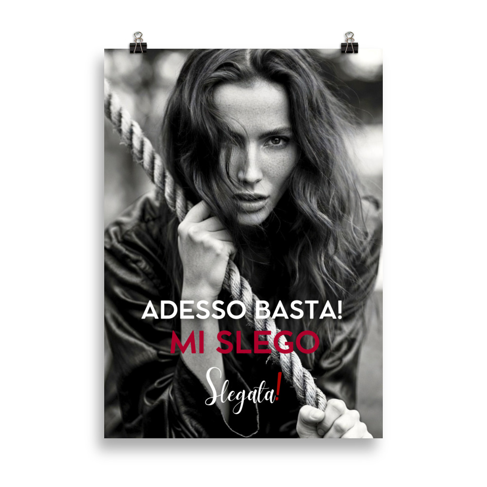 Poster "Adesso basta. Mi slego" (V1) - Ancore SLEGATA! - immagine 5