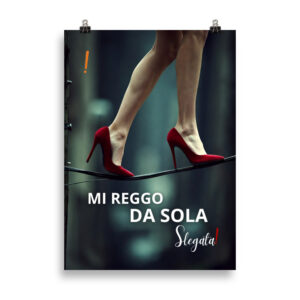 Poster “Mi reggo da sola” (V5) - Ancore SLEGATA!