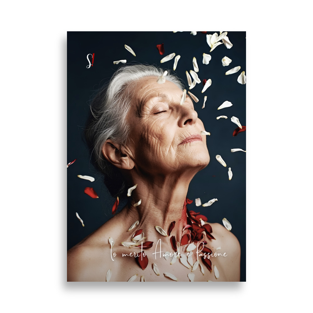Poster “Io merito Amore e Passione” (VB) - Ancore Slegata! 1 donna matura serena con petali che la sfiorano