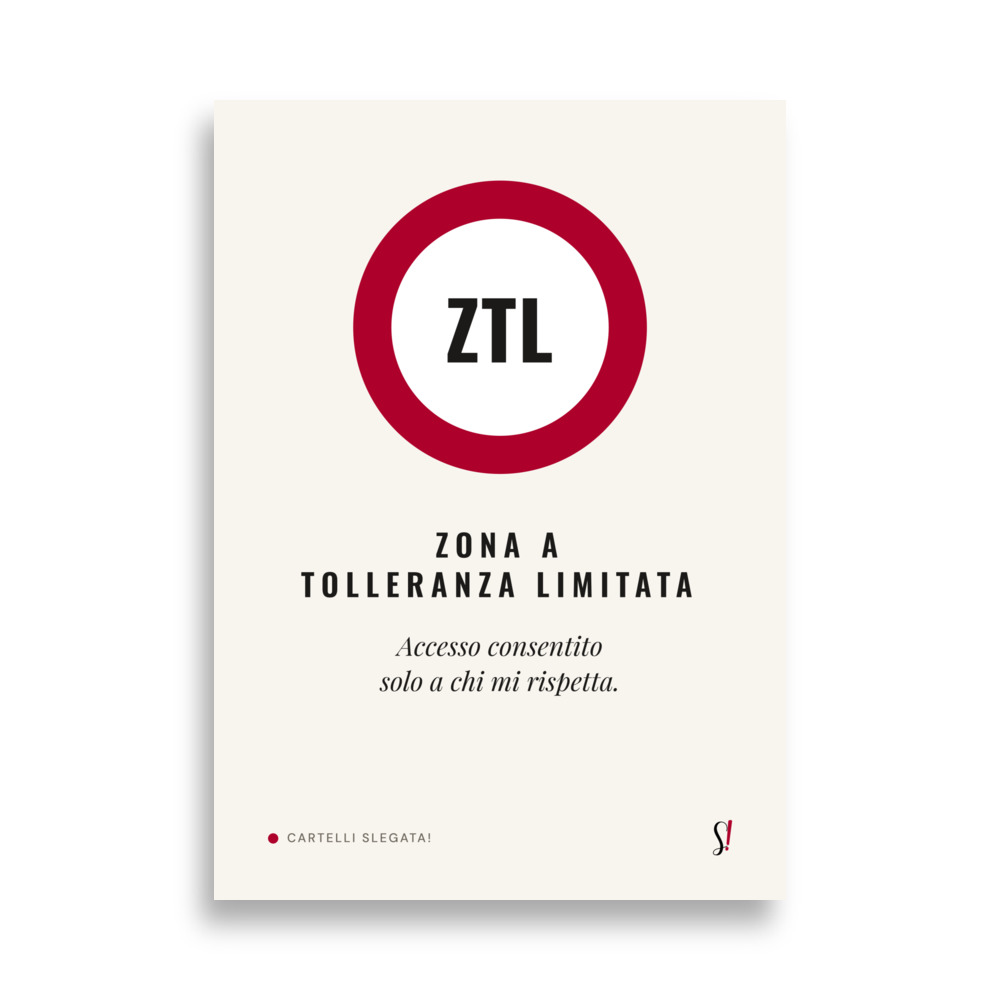 Poster «ZTL, Zona a Tolleranza Limitata» di Slegata!, cartello rosso e scritta tipografica